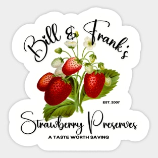 Bill and Frank's Strawberry Preserves for fans of The Last of Us Sticker